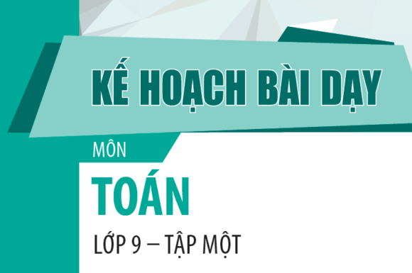 Kế hoạch bài dạy Toán 9 tập một – Sách kết nối tri thức